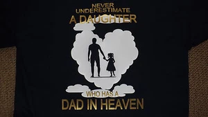 Never Underestimate a Daughter who Has a Dad in Heaven - T-shirt - Picture 1 of 2