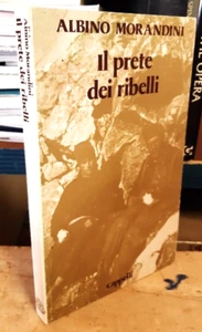 IL PRETE DEI RIBELLI (DON BRUNO) di A MORANDINI - CAPPELLI EDITORE - Picture 1 of 1