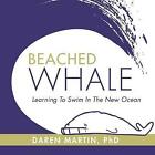 Beached Whale: Learning to Swim in the New Ocean, Martin, Daren, Very Good Book