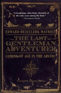 Last Gentleman Adventurer Coming of Age in the Arctic Edward Beauclerk Maurice - Picture 1 of 2