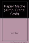 Papier Mache (Jump! Starts: Craft),Sara Lynn, Diane James- 97818