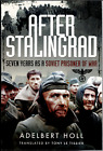 After Stalingrad   7 Years As A Soviet Pow  By Adelbert Holl   Trade Paperback