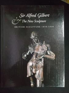 Sir Alfred Gilbert & The New Sculpture British Sculpture 1850-1930 Hardcover - Picture 1 of 9