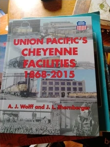 Union Pacific's Cheyenne Facilities 1868-2015 Hardcover Book By A.J. Wolff MT - Picture 1 of 4