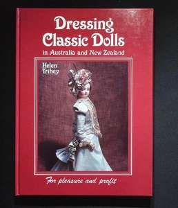 Dressing Classic Dolls in Australia & New Zealand – Helen Trihey – Signed 1st Ed - Picture 1 of 7