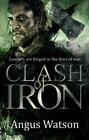 Clash Of Iron By Watson, Angus