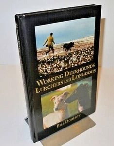 * Signed * Bill Doherty Working Deerhounds Lurchers and Longdogs 1st Ed - Foto 1 di 7