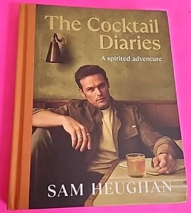 Signed - The Cocktail Diaries Sam Heughan. First Edition/ Printing - Foto 1 di 6