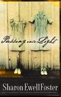 Passing Into Light By Sharon Ewell Foster