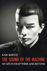 The Sound of the Machine: My Life in ... By Bartos, Karl, hardcover,Excellent - Picture 1 of 1