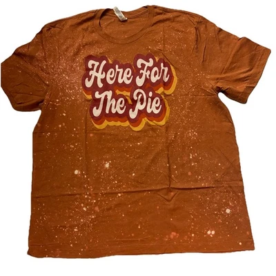 Here For The Pie Graphic Thanksgiving  Funny Tshirt Bleach Dyed Bella Canvas 2x - Image 1 of 4