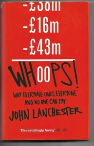 Whoops!: Why Everyone Owes Everyone and No One Can Pay - John Lanchester H/B D/J - Bild 1 von 1