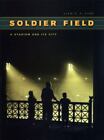 Soldier Field: A Stadium and Its City par Ford, Liam T.a.