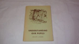 Understanding Our Pupils Milton A Haker 1949 PB 95 Pages Vintage - Bild 1 von 7