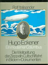 Hugo Eckener. Ein moderner Columbus. Die Weltgeltung der Zeppelin-Luftschiffahrt