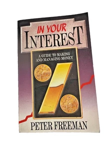 In Your Interest: A Guide to Making and Managing Money Peter Freeman 1989 pub. - Picture 1 of 8