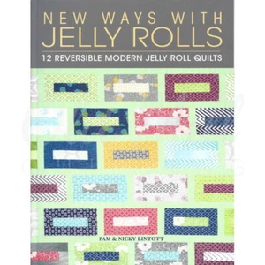 New Ways with Jelly Rolls: 12 Reversible Modern Jelly Roll Quilts Book By Pam... - Picture 1 of 2