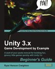Unity 3.x Game Development by Example Beginner's Guide.by Creighton New**