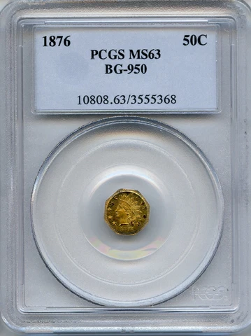 PCGS RARE 1876 OCT IND G50C California Gold / BG-950 PCGS MS63 R.7 Rotated Dies Cover