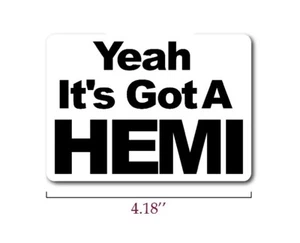 YEAH IT'S GOT A HEMI Decal for Dodge Chrysler Plymouth MOPAR Bumper Sticker - Picture 1 of 2