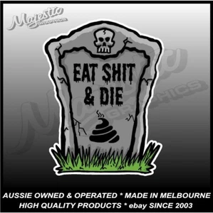 EAT SHIT & DIE - 150mm x 115mm - Decal / Sticker - Picture 1 of 1