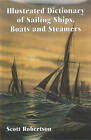 Illustrated Dictionary of Sailing Ships, Boats and Steamers: 1300 BC to 1900 AD,