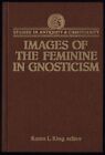 Images Of The Feminine In Gnosticism - Karen L. King, Ed. Near Fine Hardcover