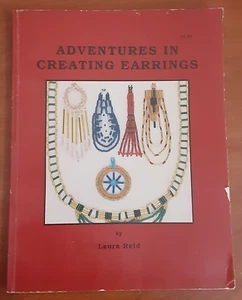 Adventures in Creating Earrings by Laura Reid PB 1990 how to necklaces jewelry - Picture 1 of 12