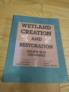 WETLAND CREATION AND RESTORATION: THE STATUS OF THE By Ph.d. Jon A Kusler & Mary - Picture 1 of 4
