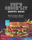 Pop's Chock'lit Shoppe Menu: Retro Diner Meals For Creepy Towns By Rene Reed Pap