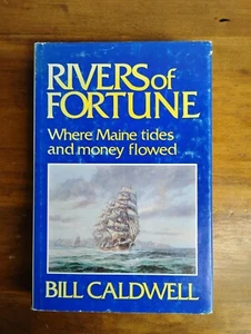 Rivers of Fortune by Bill Caldwell 1st Ed 1983 HC DJ Maine History - Imagen 1 de 8
