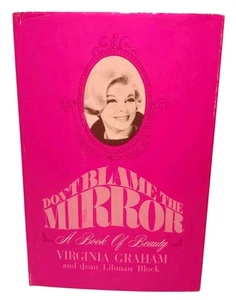 VTG 1967 "Dont Blame The Mirror : A Book Of Beauty" By Virginia Graham HB Book - Imagen 1 de 20
