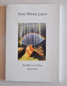 Book - Into White Light - An Ode To The Sun - Sierra Mann (poetry short writing) - Imagen 1 de 11