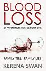 Blood Loss: DI Paton Investigates: Book One: 1 by Swan, Kerena Book The Cheap