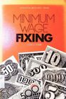 Minimum Wage Fixing. An International Review Of Practices And Problems. Starr, G
