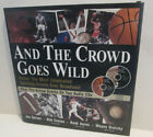 And The Crowd Goes Wild Relive The Most Celebrated Sporting Events Ever H C Book