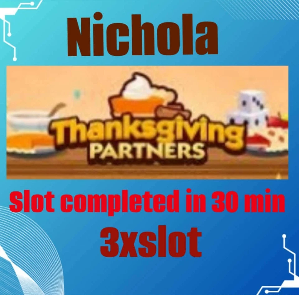 3 x Slot Less than 30 MINUTES ( Thanksgiving Partners Event ) Monopoly_Go! 🌟 - Image 1 of 1