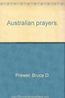 Australian prayers. By Bruce D. Prewer