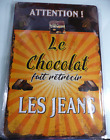 Plaque Métal Tôlée Vintage 20X30 LE CHOCOLAT FAIT RETRECIR LES JEAN  Neuf