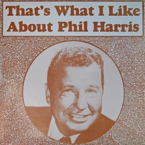 Phil Harris - That's What I Like About Phil Harris (2xLP, Comp) (Very Good (VG)) - Picture 1 of 5