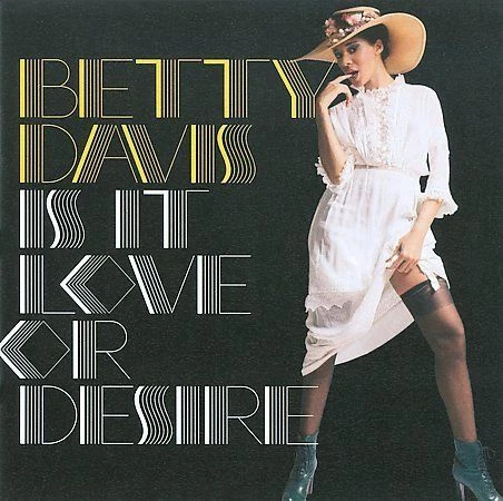 Is It Love or Desire [Digipak] * by Betty Davis (CD, Sep-2009, Light in the Attic Records)