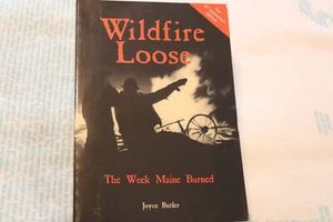 Wildfire Loose, 3rd Ed.: The Week Maine Burned by Joyce Butler: New - Picture 1 of 5