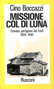Missione Col di Luna: cronaca partigiana dal Friuli, 1944-1945 by Cino Boccazzi - Imagen 1 de 1