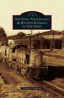 New York, Susquehanna & Western Railroad In New Jersey By Edward S Kaminski: New