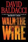 Walk The Wire [Memory Man Series, 6] , Baldacci, David