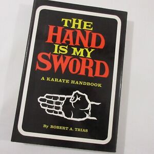 The Hand Is My Sword A Karate Handbook Robert A. Tria Second Printing 1974 HCDJ