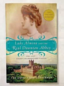2011 BOOK LADY ALMINA AND THE REAL DOWNTON ABBEY: THE LOST LEGACY OF HIGHCLERE - Picture 1 of 9
