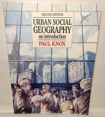 Urban Social Geography: An Introduction By Paul Knox -1989 -2nd Ed reprint -SC - Image 1 of 4