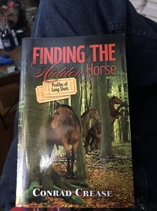FINDING THE HIDDEN HORSE: PROFILES OF LONG SHOTS By Conrad Crease **Excellent** - Foto 1 di 4