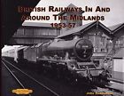 British Railways in and Around the Midlands 1953-57 by Cowlishaw, John Hardback
